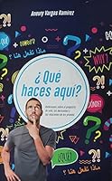 “¿QUÉ HACES AQUÍ?”: Reflexiones sobre el propósito de vida, las decisiones y las relaciones de los jóvenes 9945624121 Book Cover