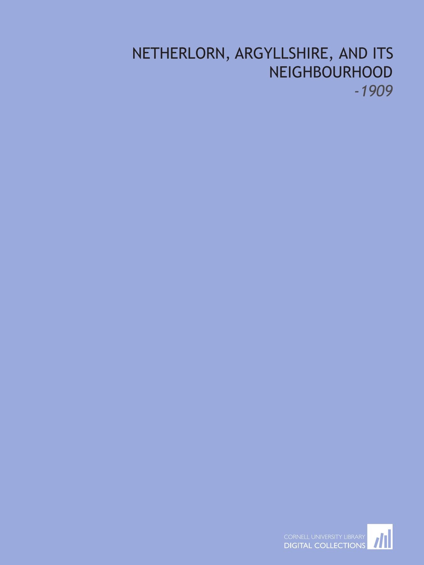 Netherlorn, Argyllshire, and its Neighbourhood: -1909