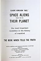 Space Aliens Took Me to Their Planet: The Most Important Revelation in the History of Mankind, The Book Which Tells in Truth B0000EE3DC Book Cover