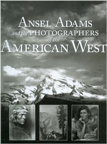Ansel Adams & Photographers of the American West