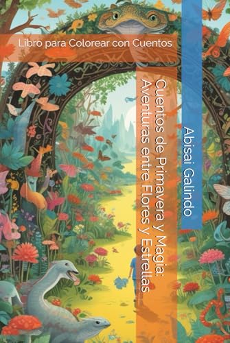 Cuentos de Primavera y Magia: Aventuras entre Flores y Estrellas: Tiempos de Flor y Sol