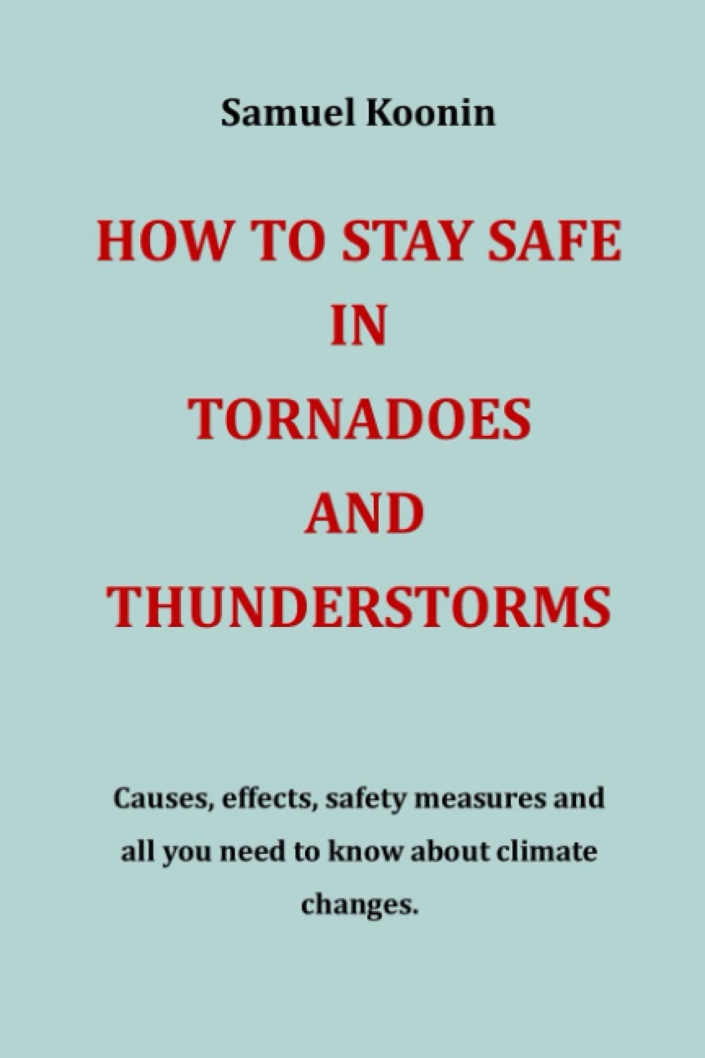 Buy How to stay safe in tornadoes and thunderstorms Causes, effects