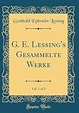  G. E. Lessing\'s Gesammelte Werke, Vol. 1 of 2 (Classic Reprint)