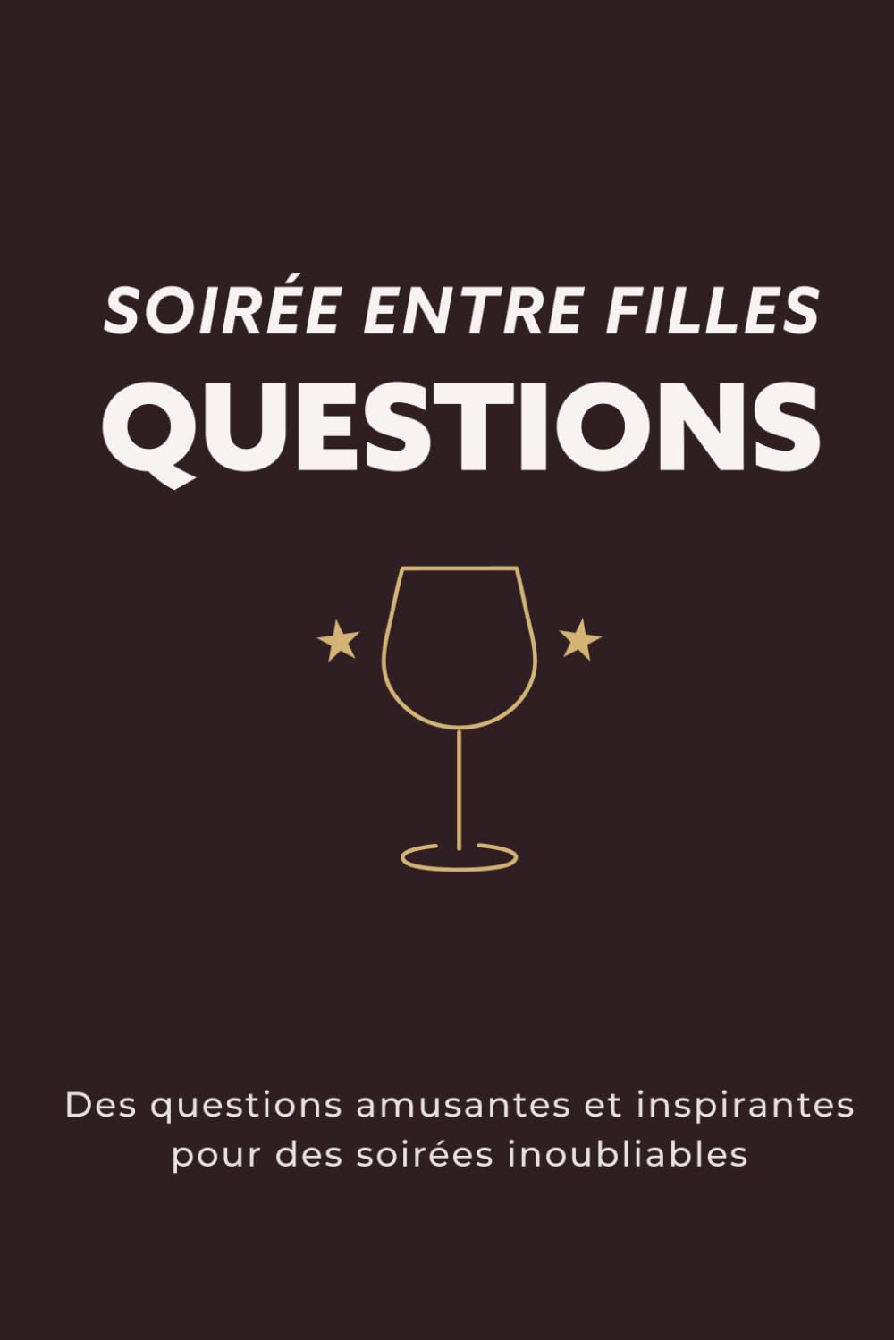 Girls Night – Questions: Jeux et questions pour rire, discuter et créer des souvenirs inoubliables entre amies