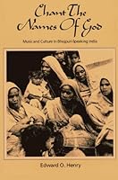 Chant the Names of God: Musical Culture in Bhojpuri-Speaking India 0916304795 Book Cover