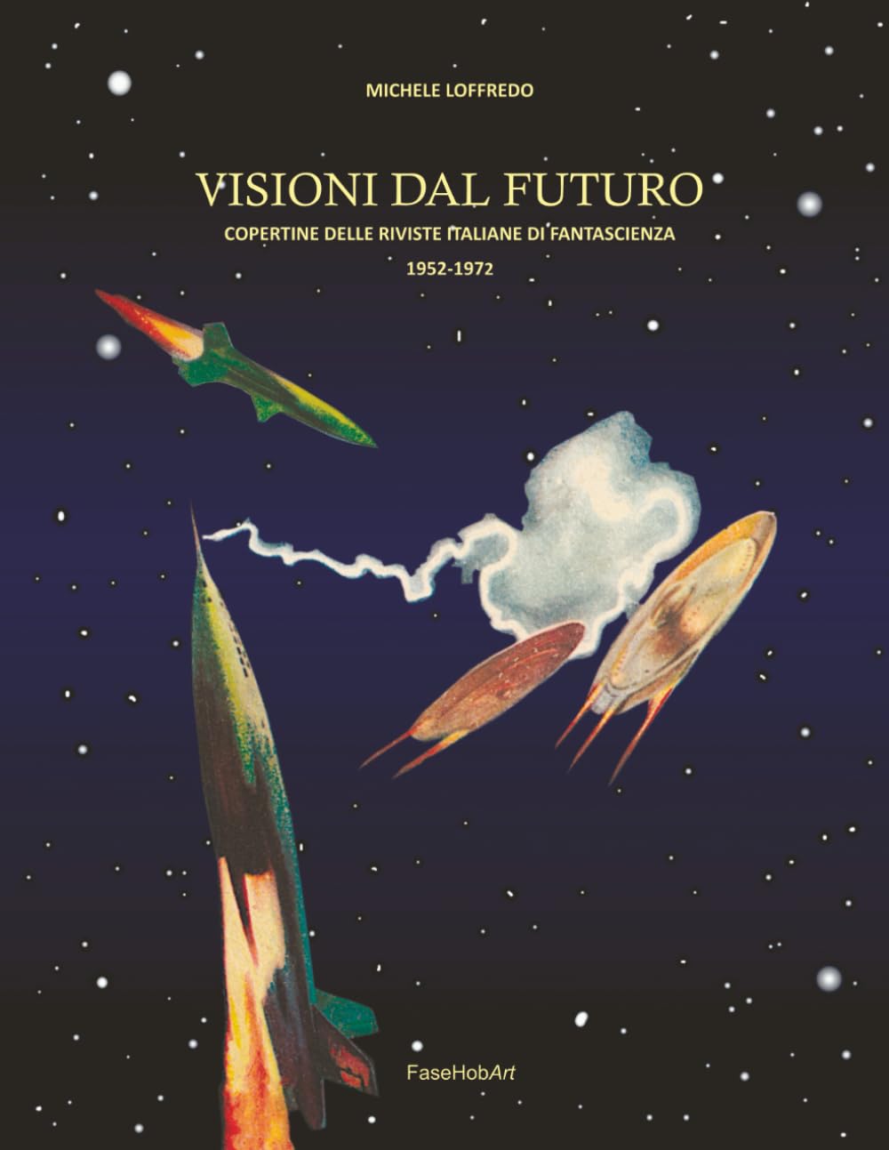 VISIONI DAL FUTURO: Copertine delle riviste italiane di fantascienza 1952-1972
