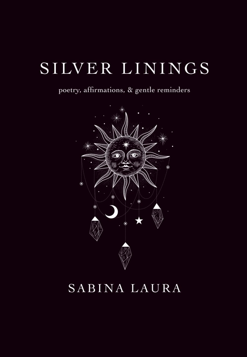 Silver Linings: poetry, affirmations, & gentle reminders