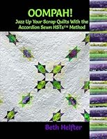 Oompah!: Jazz up your scrap quilts with the Accordion Sewn HSTs method 1720353301 Book Cover