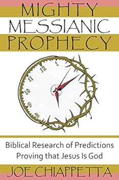 Paperback Mighty Messianic Prophecy: Biblical Research of Predictions Proving that Jesus Is God Book