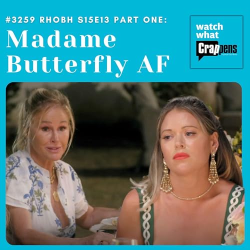 #3259 RHOBH S15E13 Part One: Madame Butterfly AF Podcast Por  arte de portada