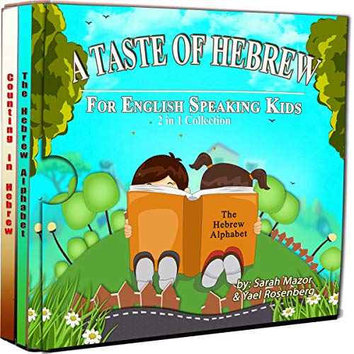 A Taste of Hebrew for English Speaking Kids: Two Books in One: The Hebrew Alphabet and Counting in H