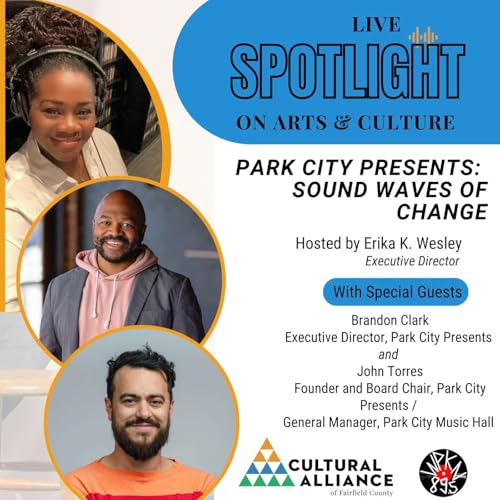 Community, Creativity, and Cultural Equity in Bridgeport with Brandon Clark (Executive Director of Park City Presents) and John Torres (Founder & Board Chair, General Manager)