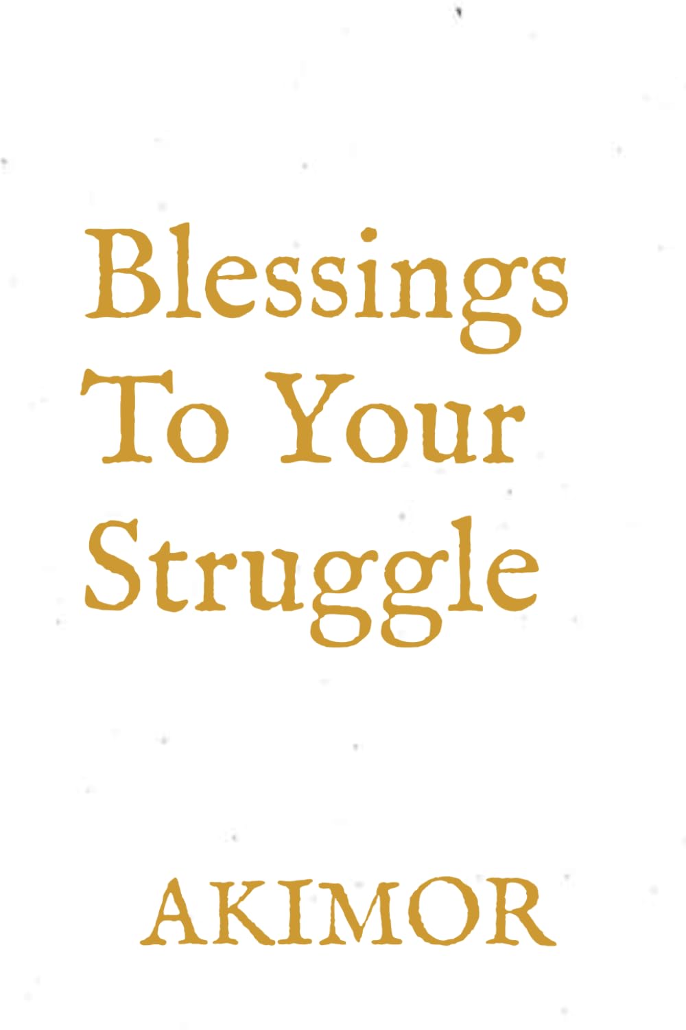 Blessings To Your Struggle