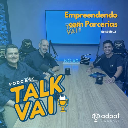 Empreendendo com Parcerias | TalkVAI #11