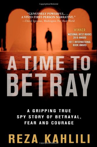 A Time to Betray: A Gripping True Spy Story of Betrayal, Fear, and Courage A Time to Betray: A Gripping True Spy Story of Betrayal, Fear, and Courage
