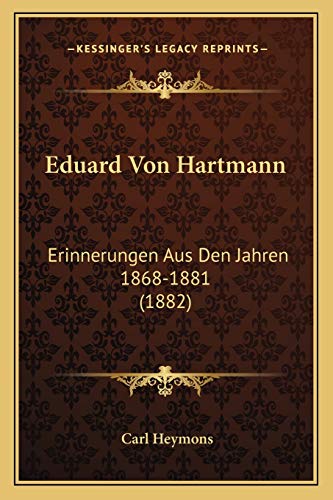 Eduard Von Hartmann: Erinnerungen Aus Den Jahren 1868-1881 (1882) (German Edition)