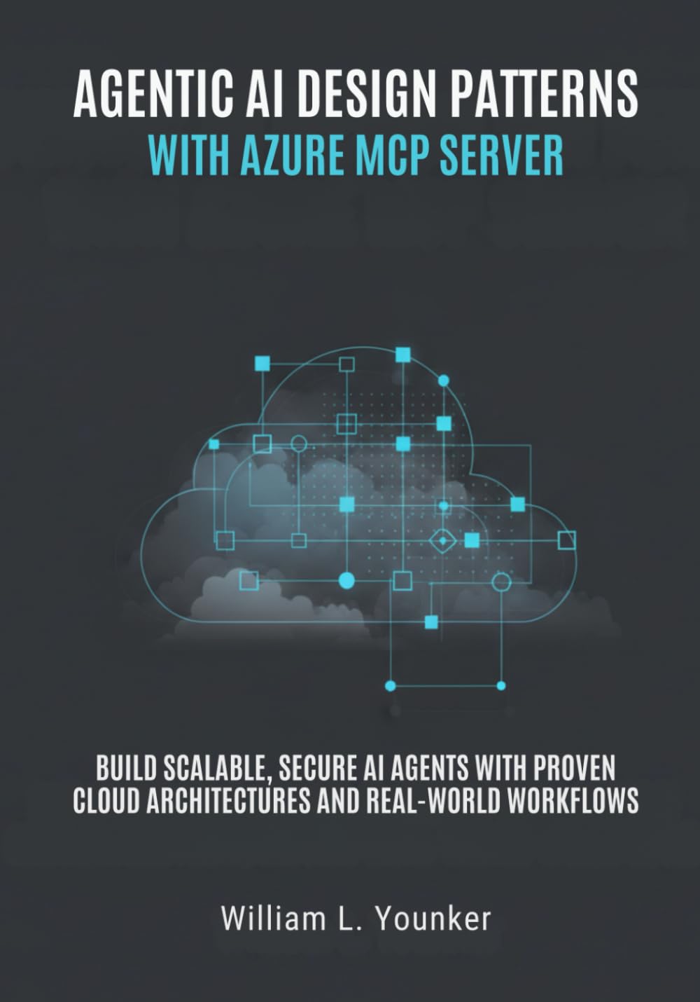 Agentic AI Design Patterns with Azure MCP Server: Build Scalable, Secure AI Agents with Proven Cloud Architectures and Real-World Workflows (AI Agents & Developer Guides)