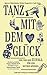 Produktbild Tanz mit dem Glück: Wie wir den Zufall für uns nutzen können.
