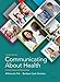 Communicating About Health: Current Issues and Perspectives