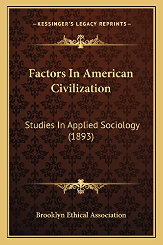 Factors In American Civilization: Studies In Applied Sociology (1893)