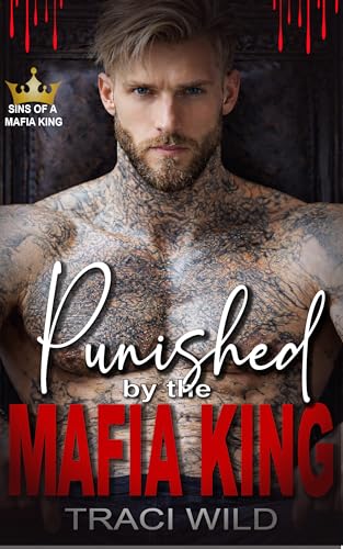 Punished by the Mafia King: A Dark Forced Proximity Mafia Romance (Sins of a Mafia King)