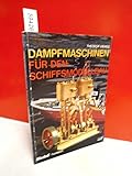  Dampfmaschinen für den Schiffsmodellbau (Modell-Fachbuch-Reihe)