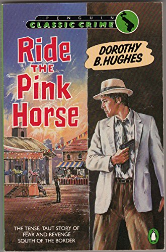Ride the Pink Horse (Classic Crime) 0140103864 Book Cover