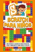 Scratch para Niños: Cómo Aprender a Elaborar Historias Interactivas, Juegos y Animaciones de Forma Sencilla y Intuitiva 1638432066 Book Cover