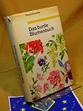 Das bunte Blumenbuch. Blumen, Sträucher und Bäume unserer Gärten