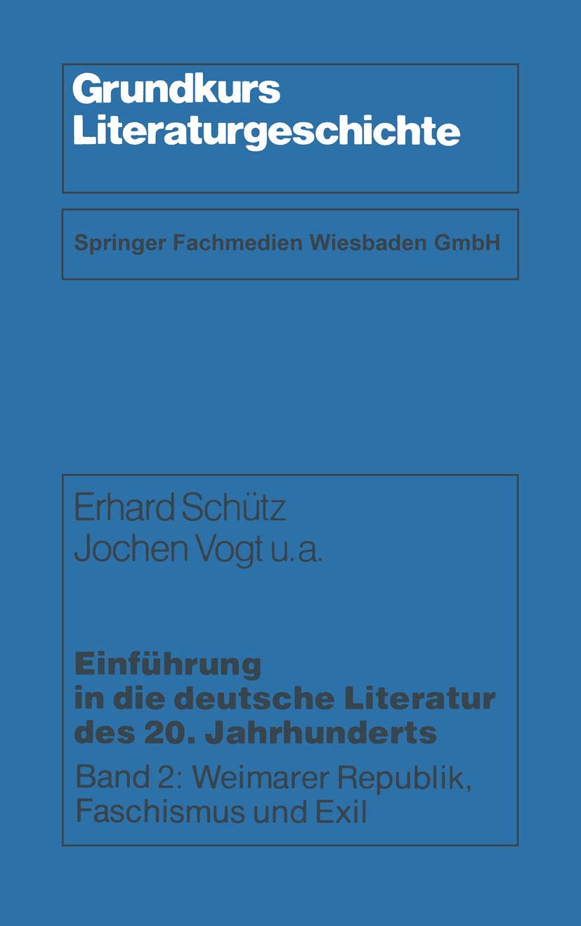 Einführung in die deutsche Literatur des 20. Jahrhunderts: Weimarer Republik, Faschismus und Exil