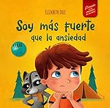 Soy más fuerte que la ansiedad: Libro infantil sobre la superación de las preocupaciones, el estrés y el miedo (El mundo de las emociones de los niños) (World of Kids Emotions)