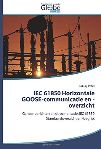 IEC 61850 Horizontale GOOSE-communicatie en -overzicht: Ganzenberichten en documentatie. IEC 61850 Standaardoverzicht en -begrip.