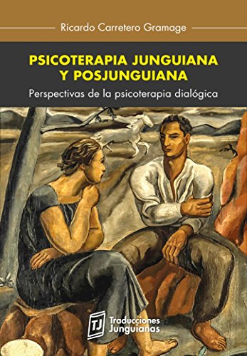 Psicoterapia junguiana y posjunguiana: Perspectivas de la psicoterapia dialógica (Traducciones J...