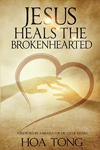 Jesus Heals The Brokenhearted: Overcoming Heartache with Biblical ...