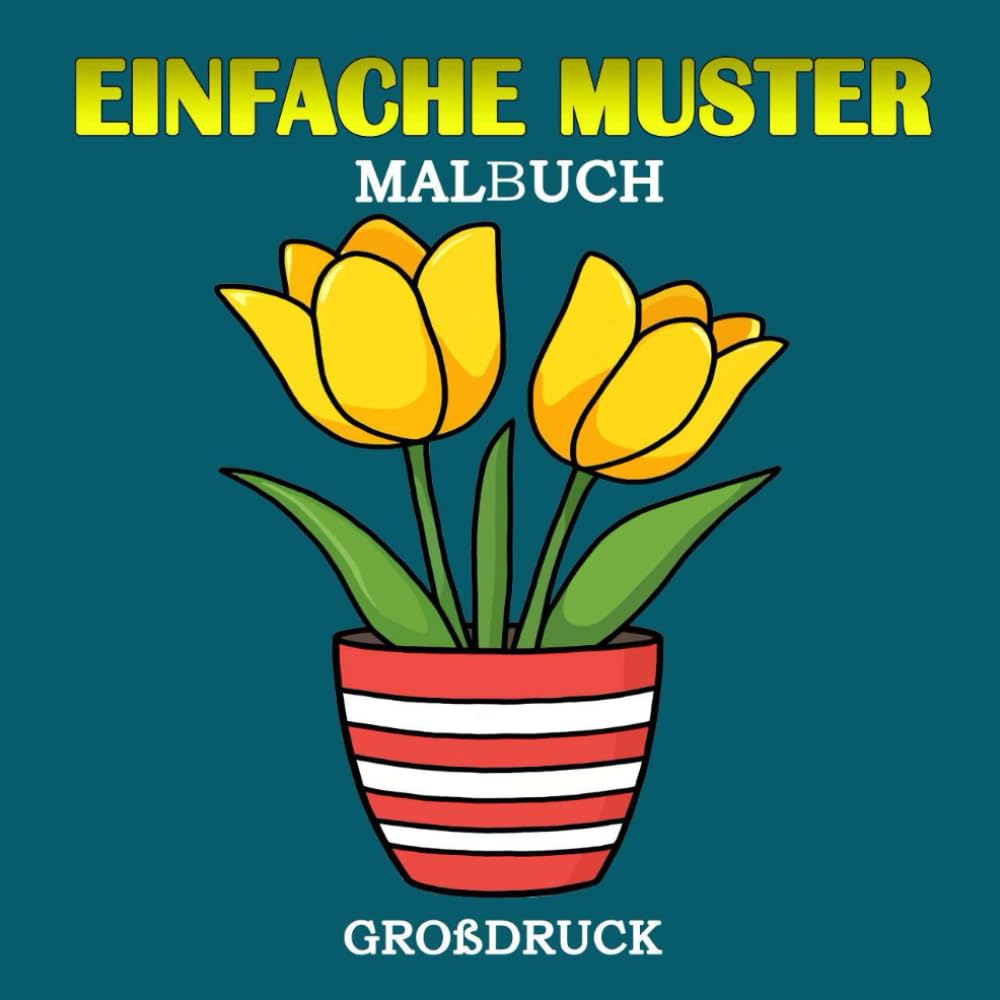 Einfache Muster Großdruck Malbuch: : Blumen- und Pflanzenmotive | Einzigartige Malvorlagen für Erwachsene, Senioren, Demenz-, Alzheimer- und Parkinson-Patienten | Großformat, 8.5 x 8.5 Zoll