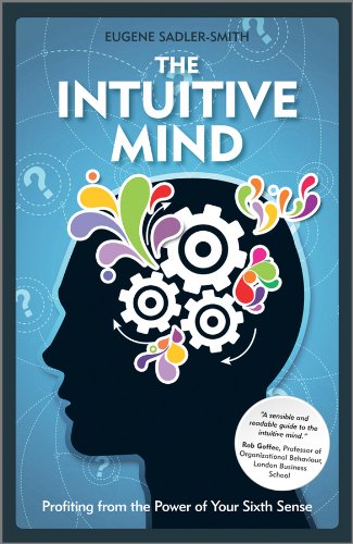 The Intuitive Mind: Profiting from the Power of Your Sixth Sense