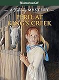 Peril at King's Creek (American Girl Beforever Mysteries)