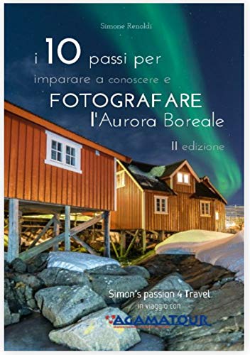 I 10 passi per imparare a conoscere e FOTOGRAFARE l'Aurora Boreale