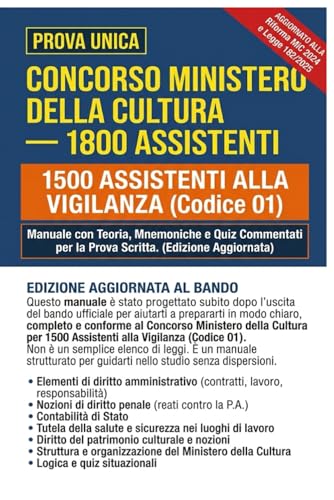 Concorso Ministero della Cultura 1800 Assistenti: 1500 Assistenti alla Vigilanza (Codice 01). Manuale con Teoria, Mnemoniche e Quiz Commentati per la Prova Scritta. (Edizione Aggiornata)