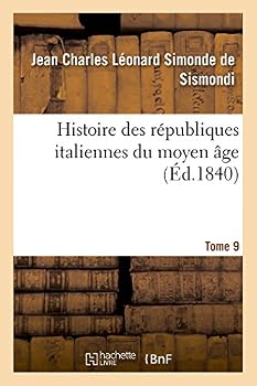 Storia delle repubbliche italiane dei secoli di mezzo - Tomo IX