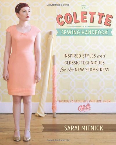 The Colette Sewing Handbook: Inspired Styles and Classic Techniques for the New Seamstress by Mitnick, Sarai (2011) Hardcover-spiral