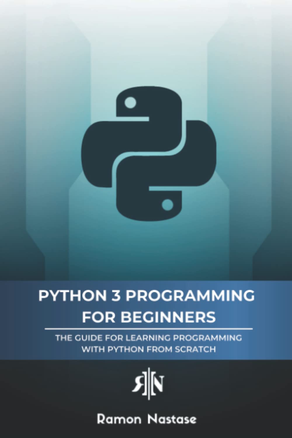 Python 3 Programming for Beginners: The Beginner's Guide for Learning How to Code in Python (version 3.X) From Scratch in Under 7 Days