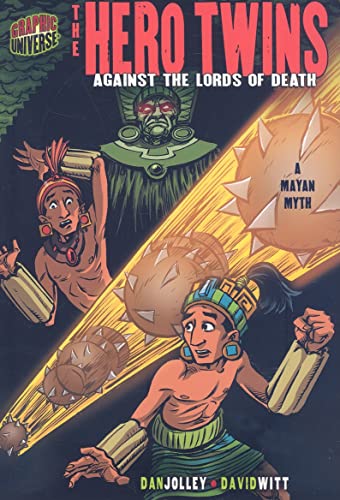 The Hero Twins: Against the Lords of Death: a Mayan Myth