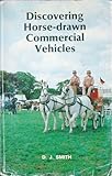  Horse Drawn Commercial Vehicles (Discovering S.)