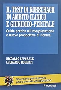 Il test di Rorschach in ambito clinico e giuridico-peritale. Guida pratica all'interpretazione e nuove prospettive di ricerca