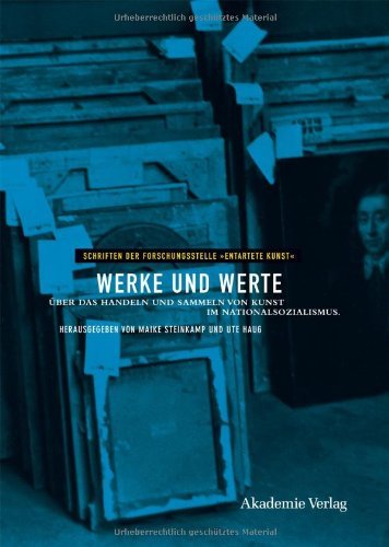 Werke und Werte Schriften der Forschungsstelle Entartete Kunst 5 German Edition