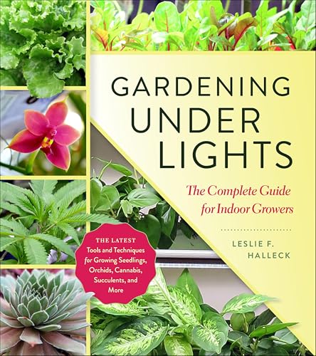 Gardening Under Lights: The Complete Guide for Indoor Growers