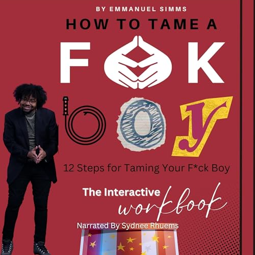 How to Tame a F*ck Boy: The Interactive Workbook by Emmanuel Simms episode artwork