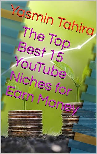 The Top Best 15 YouTube Niches for Earn Money
