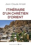 Itinéraire d'un chrétien d'Orient: Il était une fois le Liban